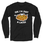 IDK I'm Just A Latke Longsleeve Tee