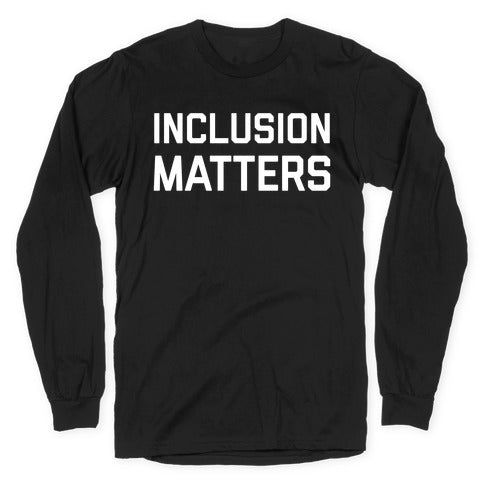 Inclusion Matters Longsleeve Tee