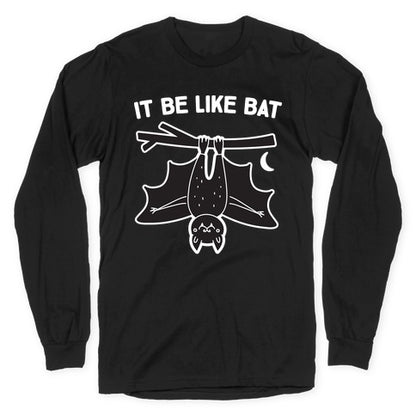 It Be Like Bat Longsleeve Tee