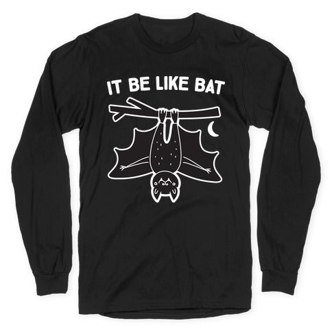 It Be Like Bat Longsleeve Tee
