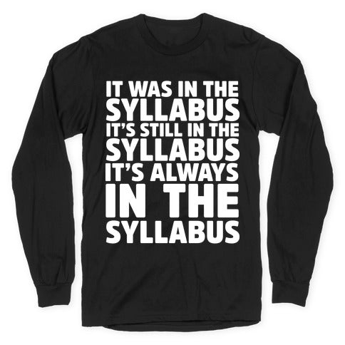 It Was in the Syllabus It's Still in the Syllabus It's ALWAYS in the Syllabus Longsleeve Tee