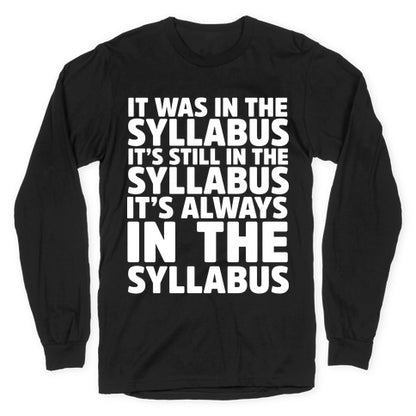 It Was in the Syllabus It's Still in the Syllabus It's ALWAYS in the Syllabus Longsleeve Tee