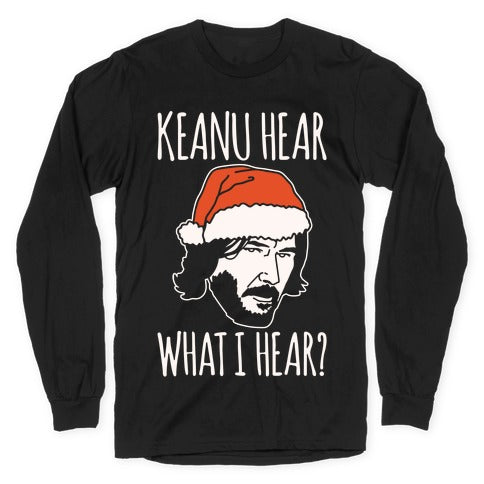 Keanu Hear What I Hear Parody White Print Longsleeve Tee