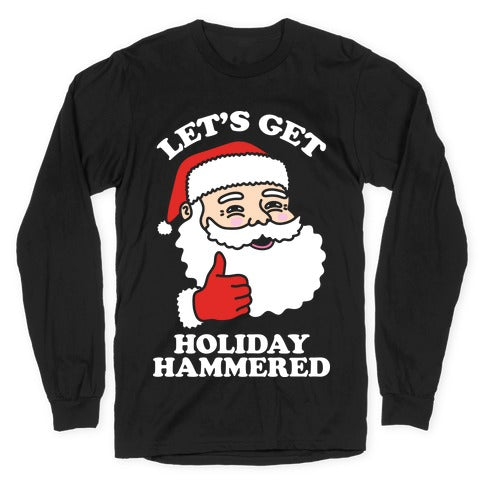 Let's Get Holiday Hammered Longsleeve Tee