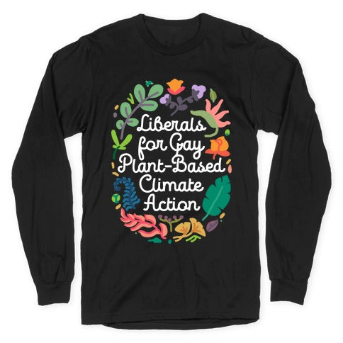 Liberals For Gay Plant-Based Climate Action Longsleeve Tee