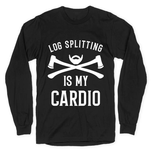 Log Splitting is my Cardio Longsleeve Tee