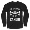 Log Splitting is my Cardio Longsleeve Tee