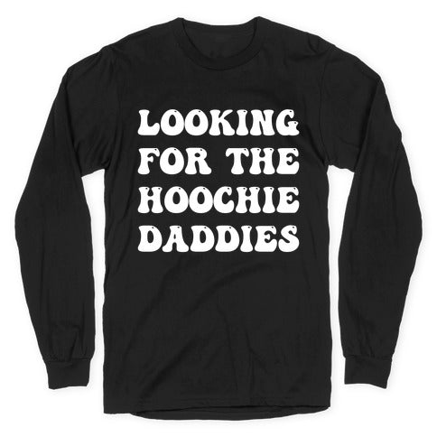 Looking For The Hoochie Daddies Longsleeve Tee