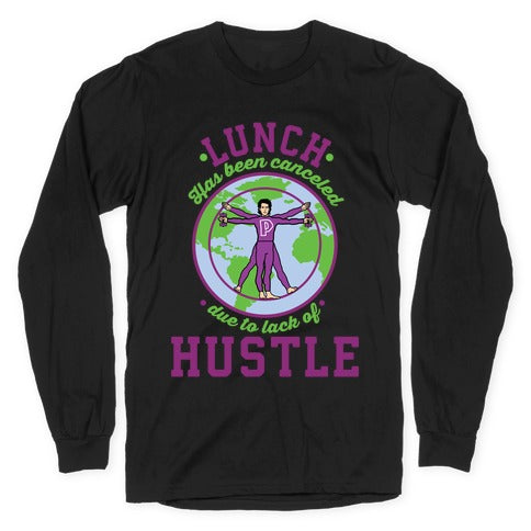 Lunch Has Been Canceled Due to Lack Of Hustle Longsleeve Tee