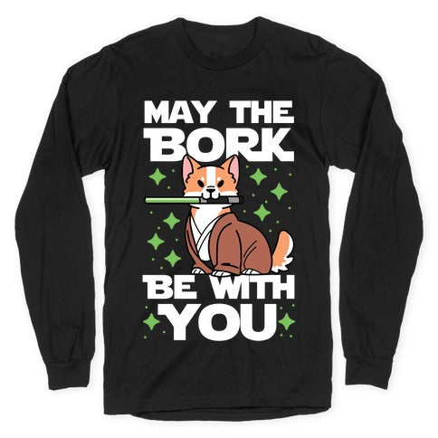 May the Bork Be With You Longsleeve Tee