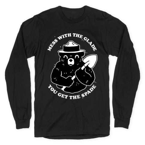 Mess With the Glade, You Get the Spade  Longsleeve Tee