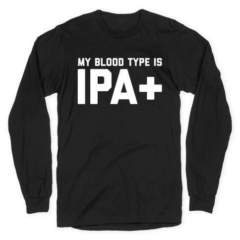 My Blood Type Is Ipa+  Longsleeve Tee