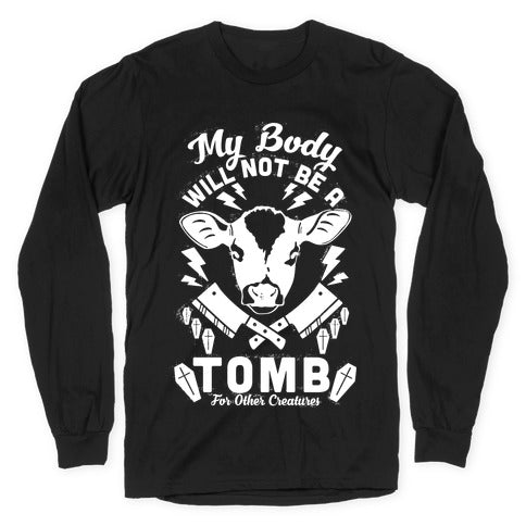 My Body Will Not Be a Tomb Longsleeve Tee