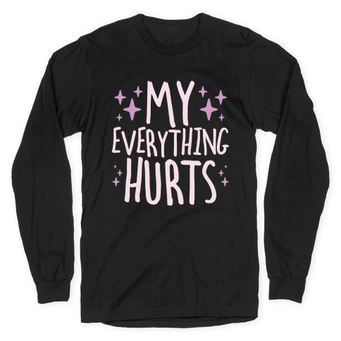 My Everything Hurts Longsleeve Tee