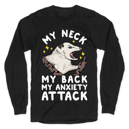 My Neck My Back My Anxiety Attack Opossum Longsleeve Tee