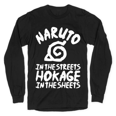 Naruto in the Streets Hokage in the Sheets Longsleeve Tee