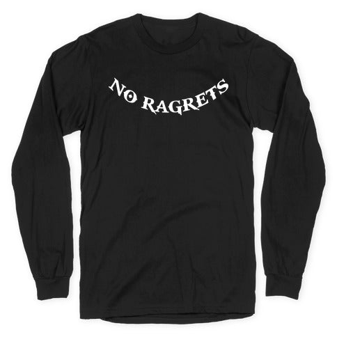 No Ragrets Longsleeve Tee