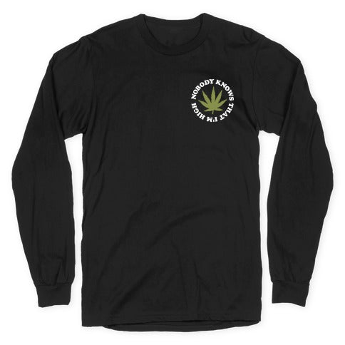 Nobody Knows That I'm High Longsleeve Tee