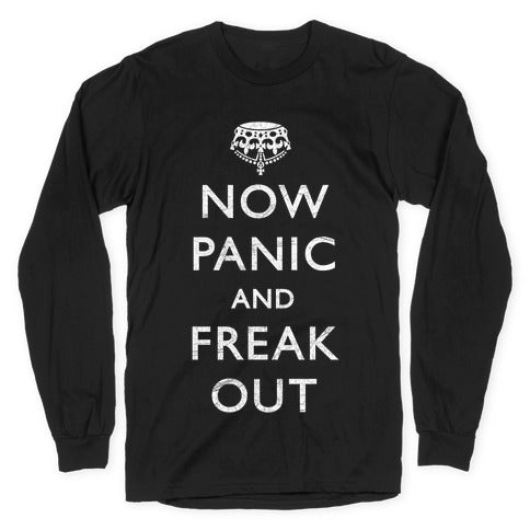 Now Panic And Freak Out Longsleeve Tee