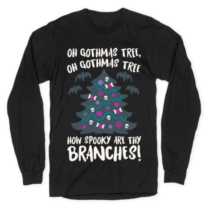 Oh Gothmas Tree Oh Gothmas Tree Parody Longsleeve Tee