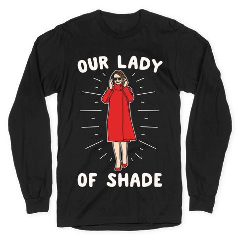 Our Lady Of Shade Nancy Pelosi Parody White Print Longsleeve Tee