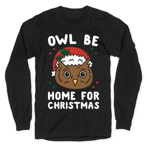 Owl Be Home For Christmas Longsleeve Tee