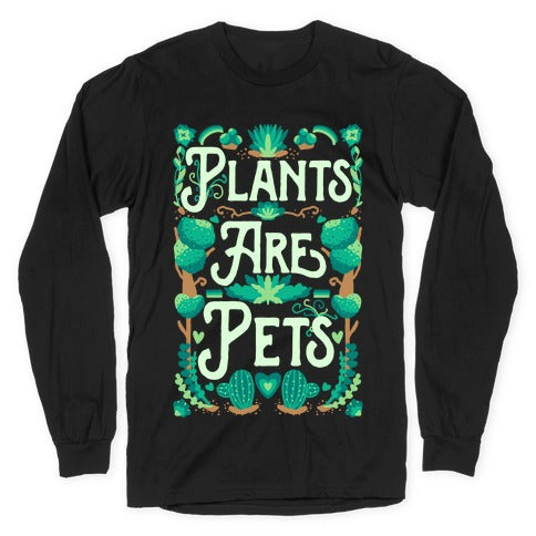 Plants Are Pets Longsleeve Tee