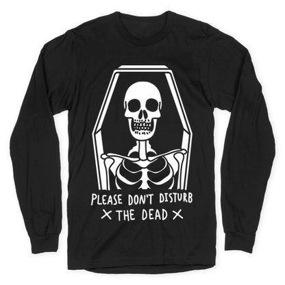 Please Do Not Disturb The Dead Longsleeve Tee