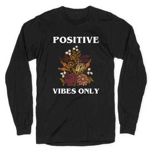 Positive Vibes Only With A Graphic Of A Sunflower Longsleeve Tee