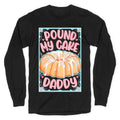 Pound My Cake Daddy Longsleeve Tee