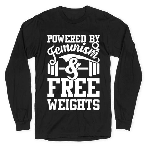 Powered By Feminism And Free Weights Longsleeve Tee