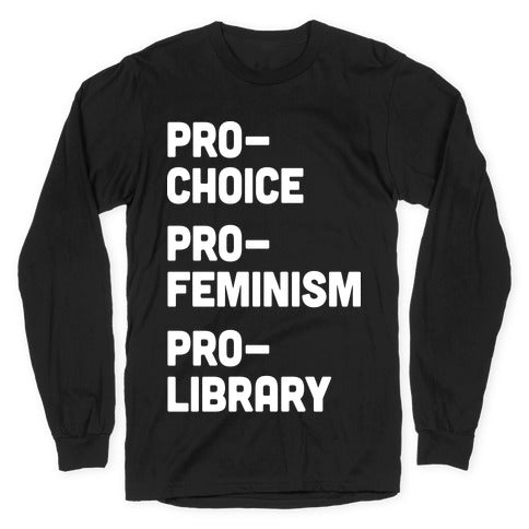 Pro-Choice Pro-Feminism Pro-Library Longsleeve Tee