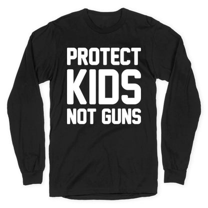 Protect Kids Not Guns Longsleeve Tee