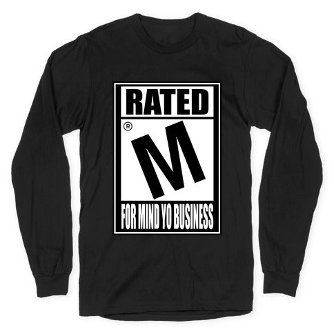 Rated M For Mind Yo Business Longsleeve Tee