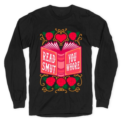 Read Smut You Whore Longsleeve Tee