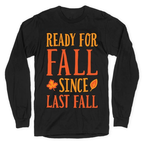 Ready For Fall Since Last Fall Longsleeve Tee