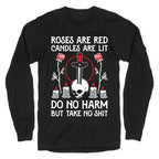 Rose Are Red, Candles Are Lit, Do No Harm, But Take No Shit Longsleeve Tee