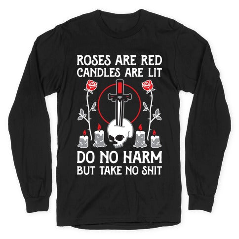 Rose Are Red, Candles Are Lit, Do No Harm, But Take No Shit Longsleeve Tee