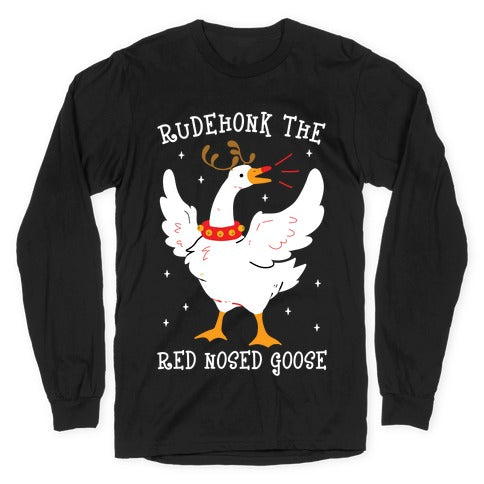 Rudehonk The Red Nosed Goose Longsleeve Tee