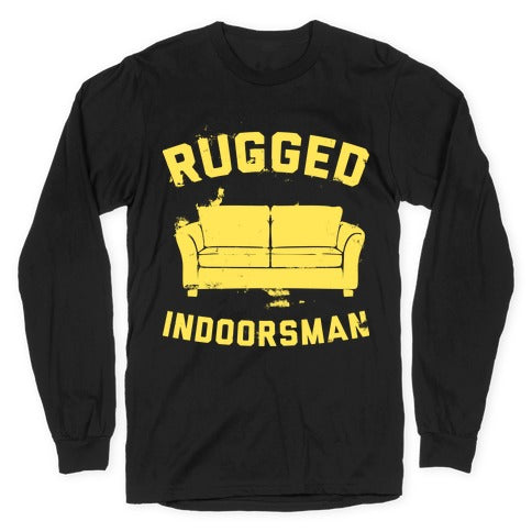 Rugged Indoorsman  Longsleeve Tee