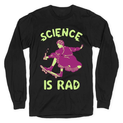 Science Is Rad (Marie Curie) Longsleeve Tee