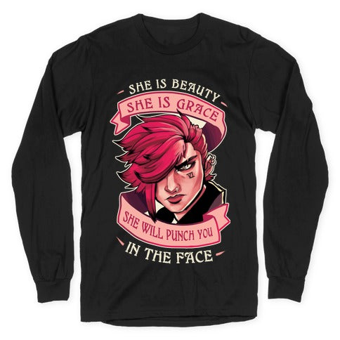 She is Beauty, She Is Grace, She will Punch You In The Face Longsleeve Tee