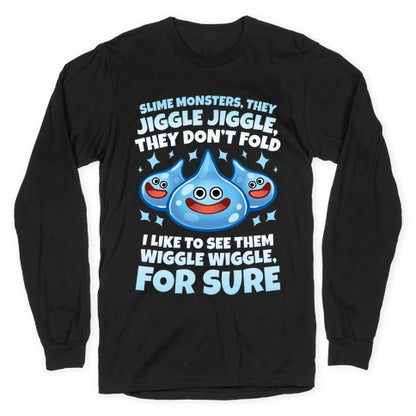 Slim Monsters, They Jiggle Jiggle, They Don't Fold Longsleeve Tee