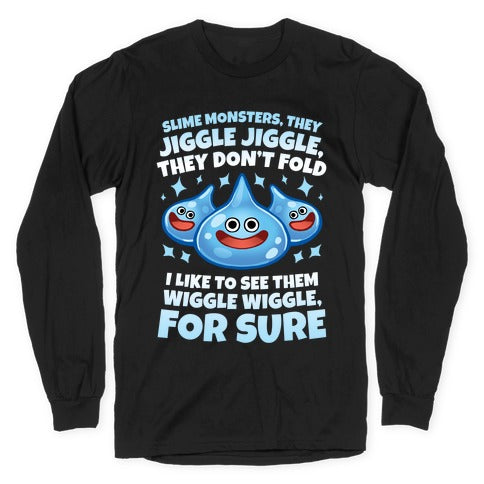 Slim Monsters, They Jiggle Jiggle, They Don't Fold Longsleeve Tee