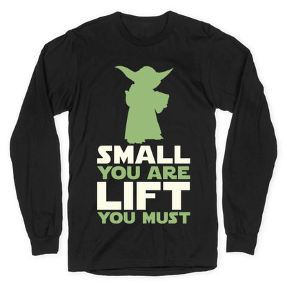 Small You Are Lift You Must Longsleeve Tee
