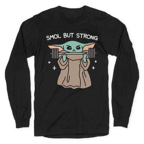 Smol But Strong Baby Yoda Longsleeve Tee