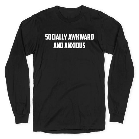 Socially Awkward And Anxious Longsleeve Tee