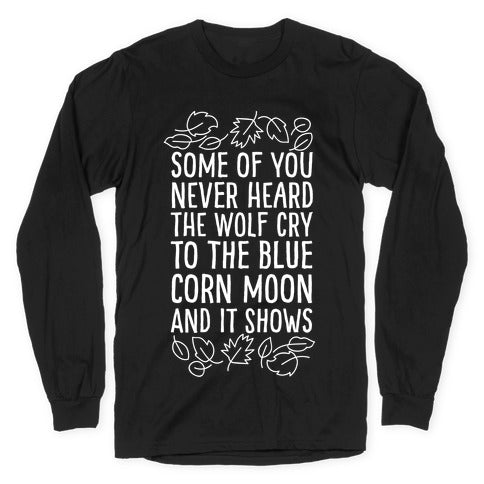 Some of You Never Heard The Wolf Cry Longsleeve Tee