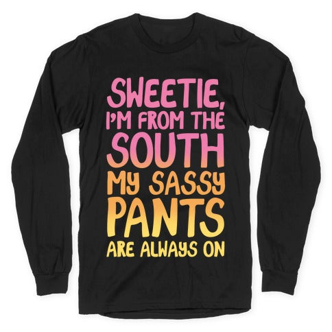 Southern Sassy Pants Longsleeve Tee