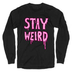 Stay Weird Longsleeve Tee